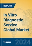 In Vitro Diagnostic Service Global Market Insights 2024, Analysis and Forecast to 2029, by Market Participants, Regions, Technology, Application, Product Type- Product Image