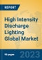 High Intensity Discharge Lighting Global Market Insights 2023, Analysis and Forecast to 2028, by Manufacturers, Regions, Technology, Application, Product Type - Product Thumbnail Image