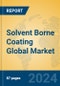 Solvent Borne Coating Global Market Insights 2024, Analysis and Forecast to 2029, by Manufacturers, Regions, Technology, Application, Product Type - Product Image