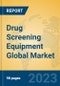 Drug Screening Equipment Global Market Insights 2023, Analysis and Forecast to 2028, by Manufacturers, Regions, Technology, Application, Product Type - Product Thumbnail Image