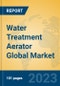 Water Treatment Aerator Global Market Insights 2023, Analysis and Forecast to 2028, by Manufacturers, Regions, Technology, Application, Product Type - Product Thumbnail Image