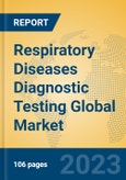 Respiratory Diseases Diagnostic Testing Global Market Insights 2023, Analysis and Forecast to 2028, by Manufacturers, Regions, Technology, Application, Product Type- Product Image