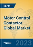 Motor Control Contactor Global Market Insights 2023, Analysis and Forecast to 2028, by Manufacturers, Regions, Technology, Application, Product Type- Product Image