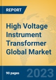 High Voltage Instrument Transformer Global Market Insights 2023, Analysis and Forecast to 2028, by Manufacturers, Regions, Technology, Application, Product Type- Product Image