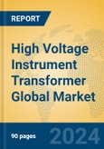 High Voltage Instrument Transformer Global Market Insights 2024, Analysis and Forecast to 2029, by Manufacturers, Regions, Technology, Application, Product Type- Product Image