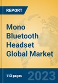 Mono Bluetooth Headset Global Market Insights 2023, Analysis and Forecast to 2028, by Manufacturers, Regions, Technology, Application, Product Type- Product Image