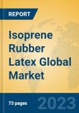 Isoprene Rubber Latex Global Market Insights 2023, Analysis and Forecast to 2028, by Manufacturers, Regions, Technology, Application, Product Type- Product Image