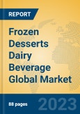 Frozen Desserts Dairy Beverage Global Market Insights 2023, Analysis and Forecast to 2028, by Manufacturers, Regions, Technology, Application, Product Type- Product Image