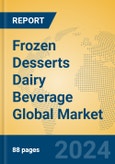 Frozen Desserts Dairy Beverage Global Market Insights 2024, Analysis and Forecast to 2029, by Manufacturers, Regions, Technology, Application, Product Type- Product Image