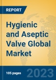 Hygienic and Aseptic Valve Global Market Insights 2023, Analysis and Forecast to 2028, by Manufacturers, Regions, Technology, Application, Product Type- Product Image