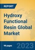 Hydroxy Functional Resin Global Market Insights 2023, Analysis and Forecast to 2028, by Manufacturers, Regions, Technology, Product Type- Product Image