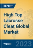 High Top Lacrosse Cleat Global Market Insights 2023, Analysis and Forecast to 2028, by Manufacturers, Regions, Technology, Application, Product Type- Product Image