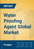 Water Proofing Agent Global Market Insights 2023, Analysis and Forecast to 2028, by Manufacturers, Regions, Technology, Application, Product Type- Product Image