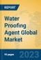Water Proofing Agent Global Market Insights 2023, Analysis and Forecast to 2028, by Manufacturers, Regions, Technology, Application, Product Type - Product Thumbnail Image