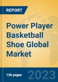Power Player Basketball Shoe Global Market Insights 2023, Analysis and Forecast to 2028, by Manufacturers, Regions, Technology, Application, Product Type- Product Image