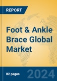 Foot & Ankle Brace Global Market Insights 2023, Analysis and Forecast to 2028, by Manufacturers, Regions, Technology, Application, Product Type- Product Image