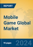 Mobile Game Global Market Insights 2024, Analysis and Forecast to 2029, by Market Participants, Regions, Technology, Application- Product Image