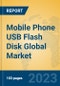 Mobile Phone USB Flash Disk Global Market Insights 2023, Analysis and Forecast to 2028, by Manufacturers, Regions, Technology, Application, Product Type - Product Image