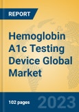 Hemoglobin A1c Testing Device Global Market Insights 2023, Analysis and Forecast to 2028, by Manufacturers, Regions, Technology, Application, Product Type- Product Image
