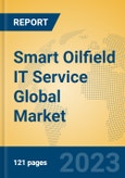 Smart Oilfield IT Service Global Market Insights 2023, Analysis and Forecast to 2028, by Market Participants, Regions, Technology, Application, Product Type- Product Image
