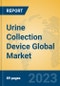 Urine Collection Device Global Market Insights 2023, Analysis and Forecast to 2028, by Manufacturers, Regions, Technology, Application, Product Type - Product Image