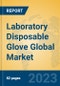 Laboratory Disposable Glove Global Market Insights 2023, Analysis and Forecast to 2028, by Manufacturers, Regions, Technology, Application, Product Type - Product Image