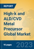 High-k and ALD/CVD Metal Precursor Global Market Insights 2023, Analysis and Forecast to 2028, by Manufacturers, Regions, Technology, Application, Product Type- Product Image