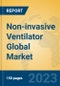 Non-invasive Ventilator Global Market Insights 2023, Analysis and Forecast to 2028, by Manufacturers, Regions, Technology, Application, Product Type - Product Image