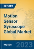Motion Sensor Gyroscope Global Market Insights 2023, Analysis and Forecast to 2028, by Manufacturers, Regions, Technology, Application, Product Type- Product Image