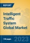 Intelligent Traffic System Global Market Insights 2023, Analysis and Forecast to 2028, by Manufacturers, Regions, Technology, Product Type - Product Thumbnail Image