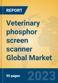 Veterinary phosphor screen scanner Global Market Insights 2023, Analysis and Forecast to 2028, by Manufacturers, Regions, Technology, Application, Product Type- Product Image