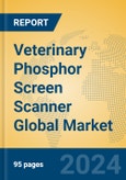 Veterinary Phosphor Screen Scanner Global Market Insights 2024, Analysis and Forecast to 2029, by Manufacturers, Regions, Technology, Application, Product Type- Product Image