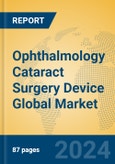 Ophthalmology Cataract Surgery Device Global Market Insights 2023, Analysis and Forecast to 2028, by Manufacturers, Regions, Technology, Application, Product Type- Product Image