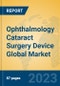 Ophthalmology Cataract Surgery Device Global Market Insights 2023, Analysis and Forecast to 2028, by Manufacturers, Regions, Technology, Application, Product Type - Product Image