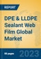 DPE & LLDPE Sealant Web Film Global Market Insights 2023, Analysis and Forecast to 2028, by Manufacturers, Regions, Technology, Product Type - Product Image