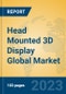 Head Mounted 3D Display Global Market Insights 2023, Analysis and Forecast to 2028, by Manufacturers, Regions, Technology, Application, Product Type - Product Image