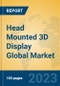 Head Mounted 3D Display Global Market Insights 2023, Analysis and Forecast to 2028, by Manufacturers, Regions, Technology, Application, Product Type - Product Thumbnail Image