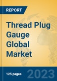Thread Plug Gauge Global Market Insights 2023, Analysis and Forecast to 2028, by Manufacturers, Regions, Technology, Application, Product Type- Product Image