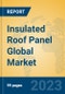 Insulated Roof Panel Global Market Insights 2023, Analysis and Forecast to 2028, by Manufacturers, Regions, Technology, Application, Product Type - Product Thumbnail Image