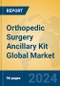 Orthopedic Surgery Ancillary Kit Global Market Insights 2024, Analysis and Forecast to 2029, by Manufacturers, Regions, Technology, Application, Product Type - Product Thumbnail Image