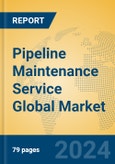 Pipeline Maintenance Service Global Market Insights 2024, Analysis and Forecast to 2029, by Market Participants, Regions, Technology, Application, Product Type- Product Image