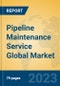 Pipeline Maintenance Service Global Market Insights 2023, Analysis and Forecast to 2028, by Market Participants, Regions, Technology, Application, Product Type - Product Image