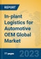 In-plant Logistics for Automotive OEM Global Market Insights 2023, Analysis and Forecast to 2028, by Market Participants, Regions, Technology, Application, Product Type - Product Image