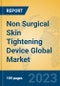 Non Surgical Skin Tightening Device Global Market Insights 2023, Analysis and Forecast to 2028, by Manufacturers, Regions, Technology, Application, Product Type - Product Image