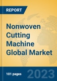 Nonwoven Cutting Machine Global Market Insights 2023, Analysis and Forecast to 2028, by Manufacturers, Regions, Technology, Application, Product Type- Product Image