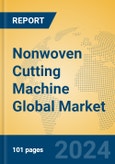 Nonwoven Cutting Machine Global Market Insights 2023, Analysis and Forecast to 2028, by Manufacturers, Regions, Technology, Application, Product Type- Product Image