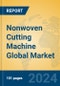 Nonwoven Cutting Machine Global Market Insights 2023, Analysis and Forecast to 2028, by Manufacturers, Regions, Technology, Application, Product Type - Product Thumbnail Image