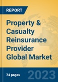 Property & Casualty Reinsurance Provider Global Market Insights 2023, Analysis and Forecast to 2028, by Market Participants, Regions, Technology, Application, Product Type- Product Image