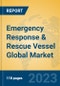 Emergency Response & Rescue Vessel Global Market Insights 2023, Analysis and Forecast to 2028, by Manufacturers, Regions, Technology, Application, Product Type - Product Thumbnail Image