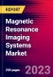 Magnetic Resonance Imaging Systems Market by Architecture, by Field Strength, by Application, by End-User, and by Region - Global Forecast to 2023-2033 - Product Image